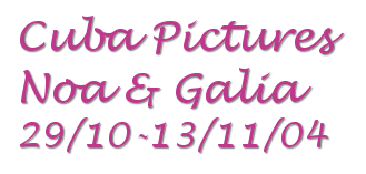 Noa & Galia in Cuba 2004 - Cuba in Pictures